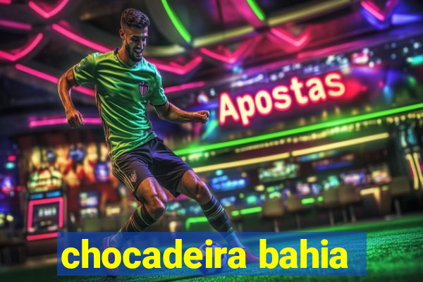 chocadeira bahia